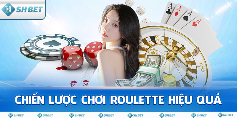 Chiến lược chơi Roulette hiệu quả