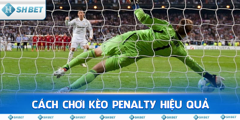 Cách Chơi Kèo Penalty Hiệu Quả