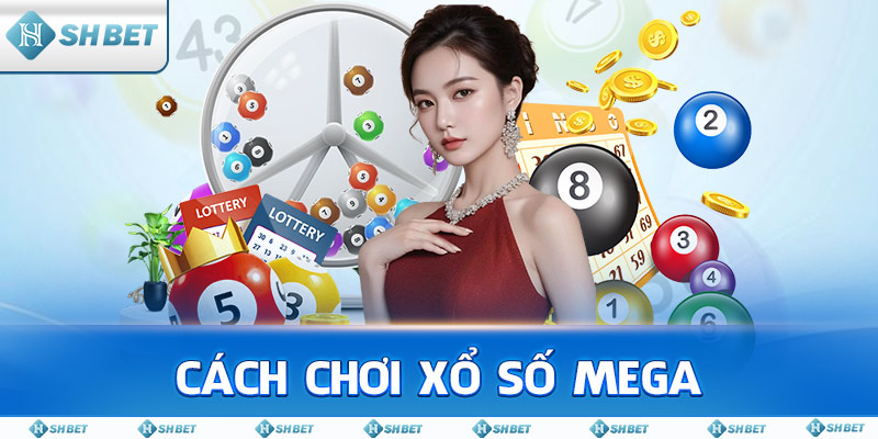 Cách Chơi Xổ Số Mega