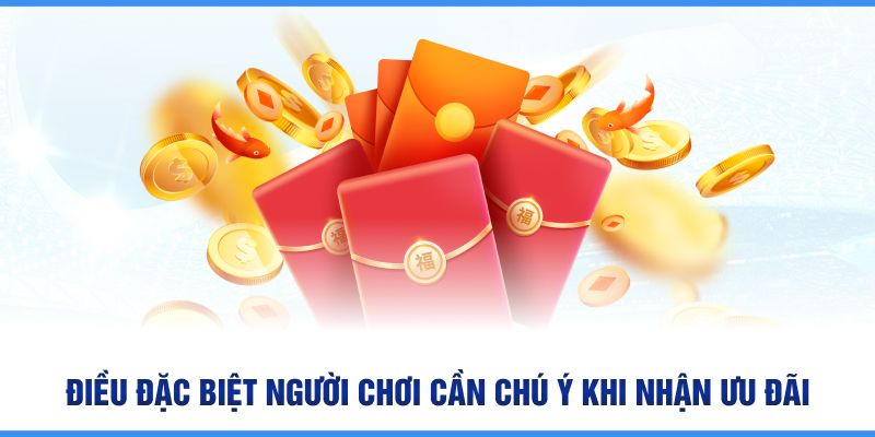 Điều đặc biệt người chơi cần chú ý khi nhận ưu đãi