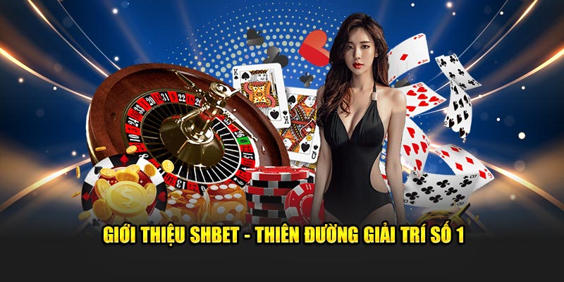 Giới thiệu SHBET - Thiên đường giải trí số 1