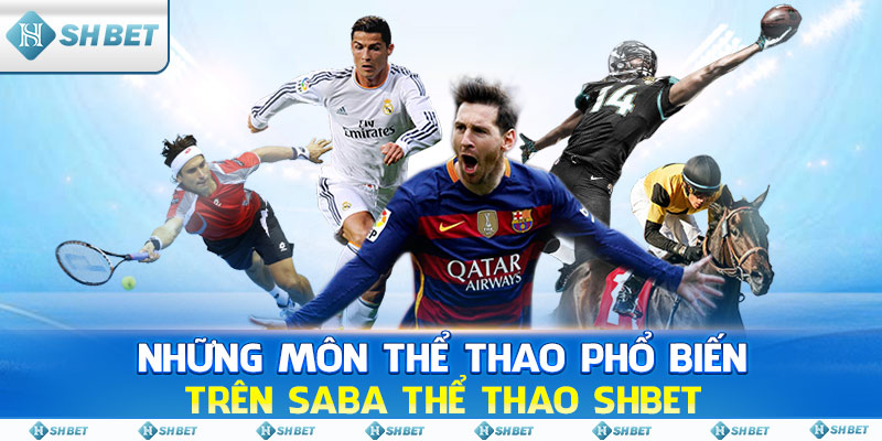 Những môn thể thao phổ biến trên Saba Thể Thao SHBET